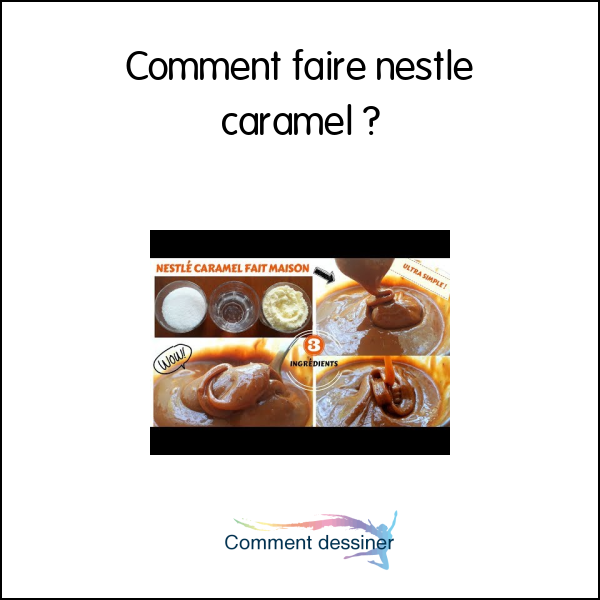 Comment faire nestlé caramel